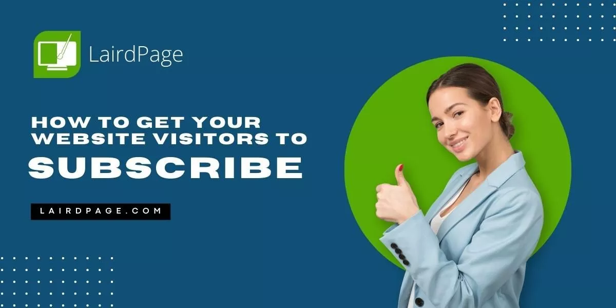How to get visitors to subscribe